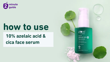 How to get the best results from Plum 10% Azelaic Acid & Cica Face Serum