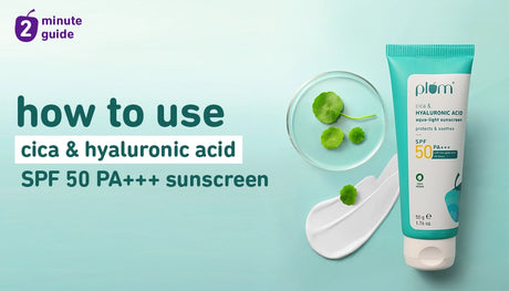 How to use Plum Cica & Hyaluronic Acid SPF 50 PA+++ Sunscreen for best results