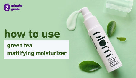 How to Use Plum Green Tea Mattifying Moisturizer for Best Results